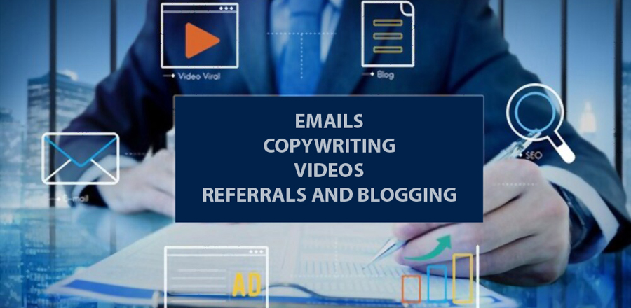 Emails Copywriting Videos Referrals and Blogging