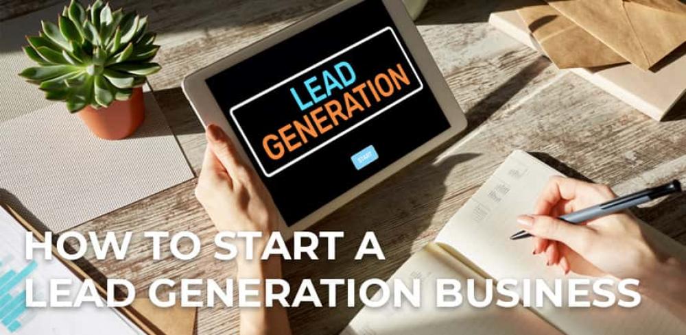 How To Start a Lead Generation Business
