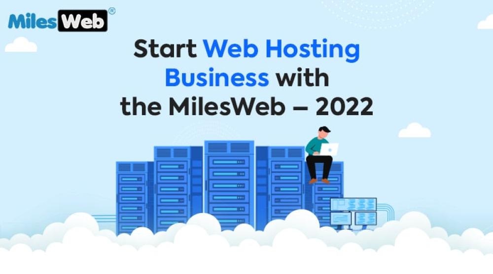 Start Web Hosting Business with the MilesWeb – 2022