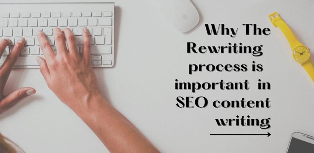 Why The Rewriting Process Is Important in Seo Content Writing