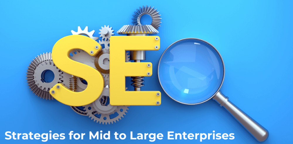Maximizing Growth With SEO Strategies for Mid to Large Enterprises