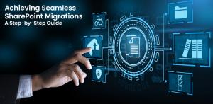 Achieving Seamless SharePoint Migrations